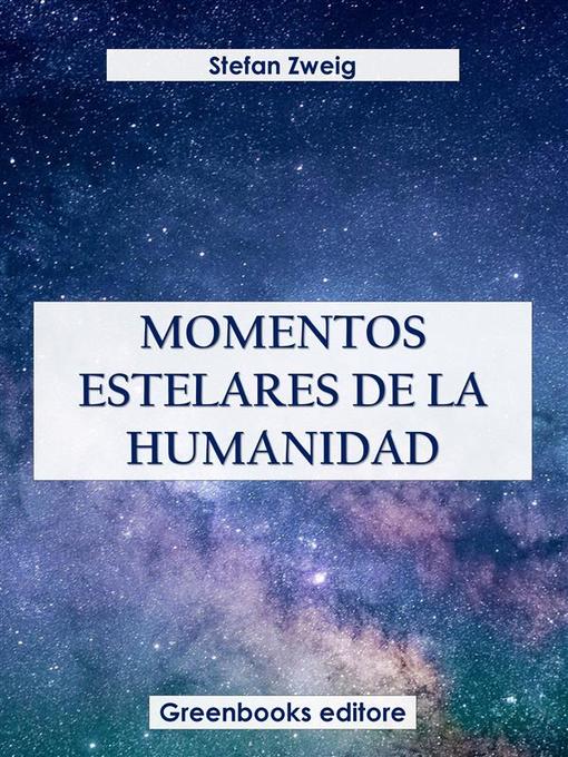 Title details for Momentos estelares de la humanidad by Stefan Zweig - Available